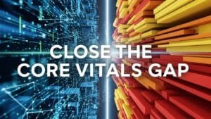 Close the Core Vitals Gap